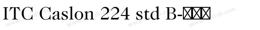 ITC Caslon 224 std B字体转换